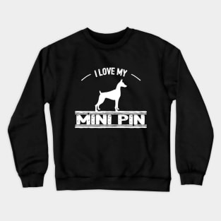 I Love My Min Pin Crewneck Sweatshirt